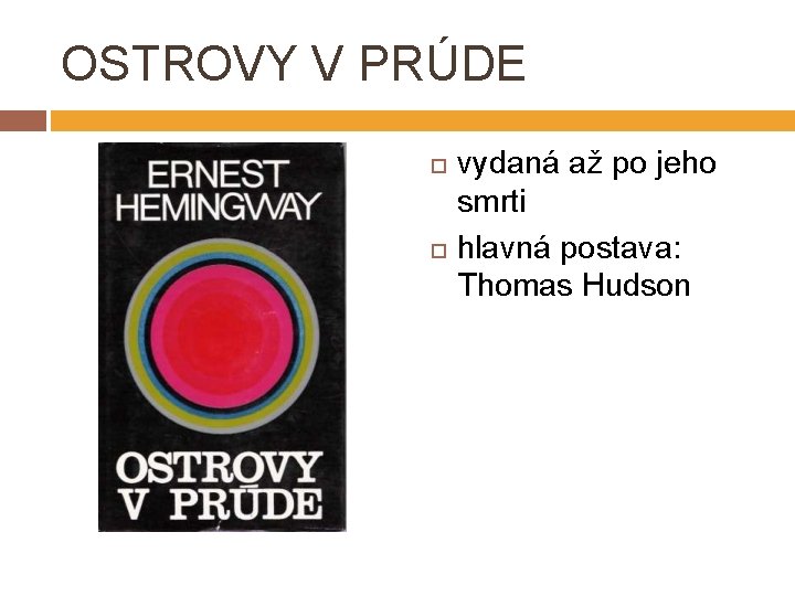 OSTROVY V PRÚDE vydaná až po jeho smrti hlavná postava: Thomas Hudson 