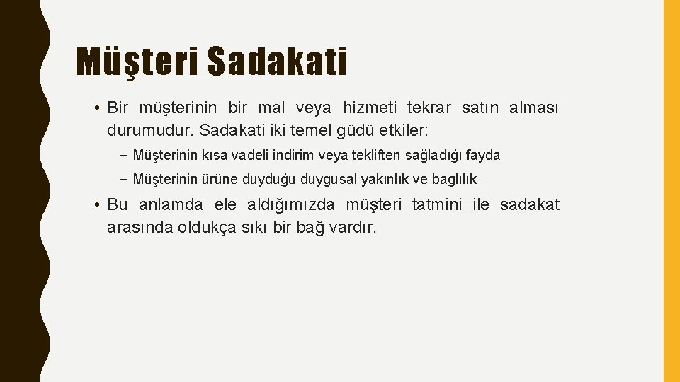 Müşteri Sadakati • Bir müşterinin bir mal veya hizmeti tekrar satın alması durumudur. Sadakati