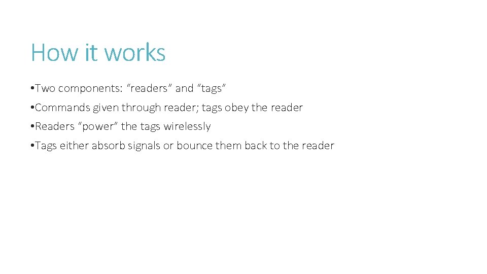 How it works • Two components: “readers” and “tags” • Commands given through reader;