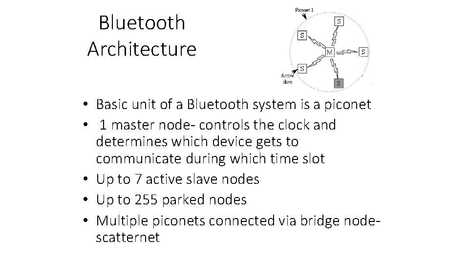 Bluetooth Architecture • Basic unit of a Bluetooth system is a piconet • 1