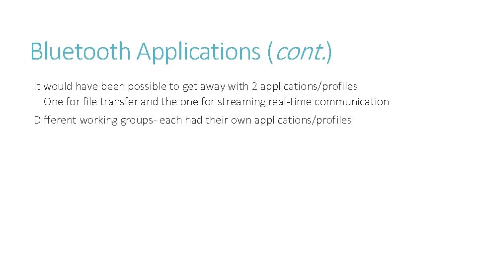 Bluetooth Applications (cont. ) It would have been possible to get away with 2