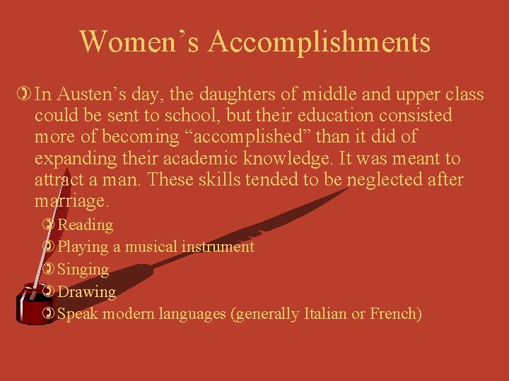 Women’s Accomplishments ) In Austen’s day, the daughters of middle and upper class could