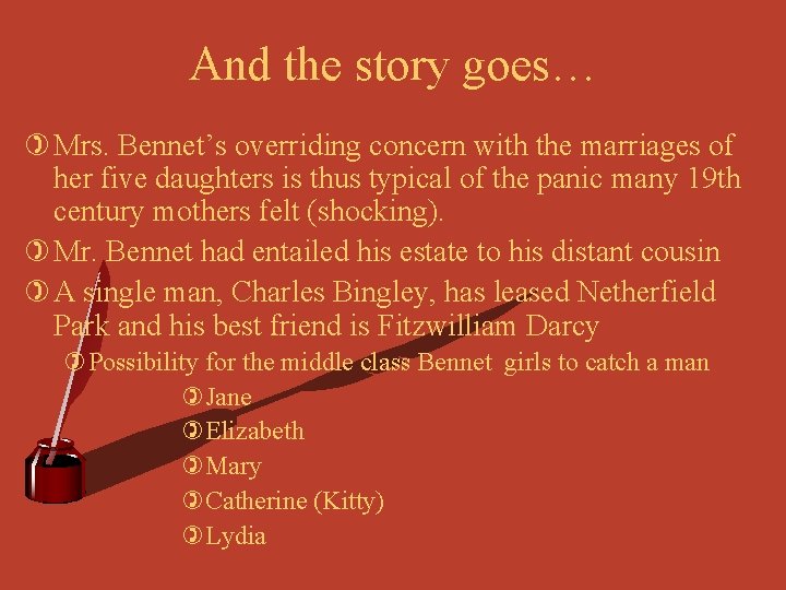 And the story goes… ) Mrs. Bennet’s overriding concern with the marriages of her