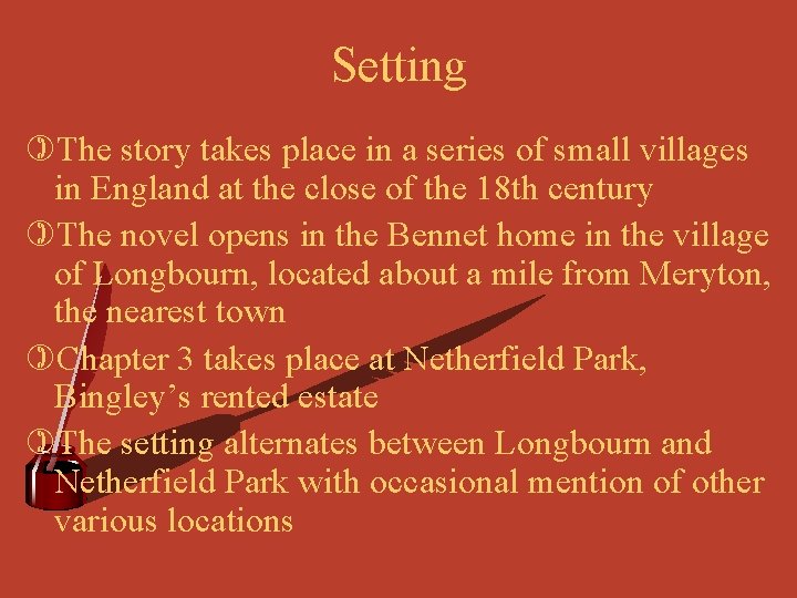 Setting )The story takes place in a series of small villages in England at