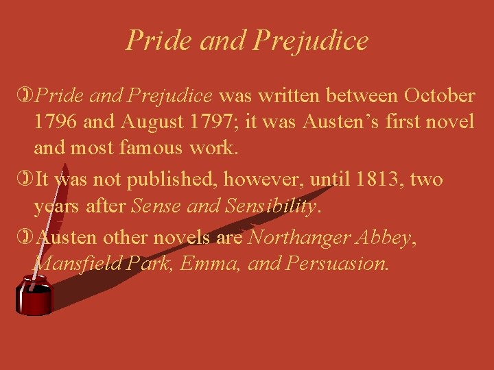 Pride and Prejudice )Pride and Prejudice was written between October 1796 and August 1797;