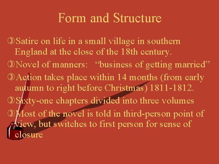 Form and Structure )Satire on life in a small village in southern England at