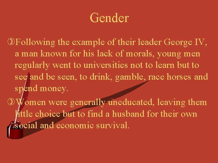 Gender )Following the example of their leader George IV, a man known for his