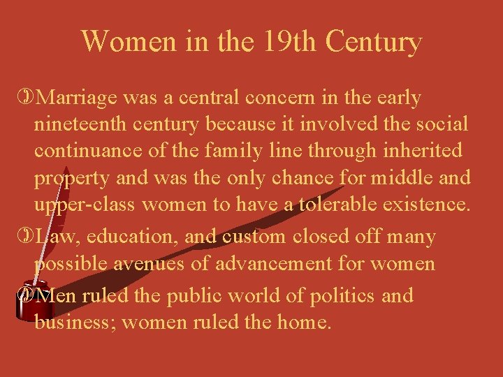 Women in the 19 th Century )Marriage was a central concern in the early