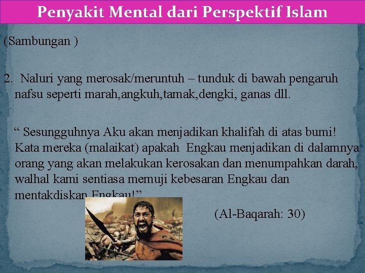 Penyakit Mental dari Perspektif Islam (Sambungan ) 2. Naluri yang merosak/meruntuh – tunduk di