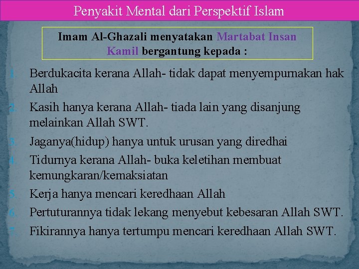 Penyakit Mental dari Perspektif Islam Imam Al-Ghazali menyatakan Martabat Insan Kamil bergantung kepada :