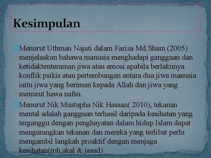 Kesimpulan �Menurut Uthman Najati dalam Fariza Md. Sham (2005) menjelaskan bahawa manusia menghadapi gangguan