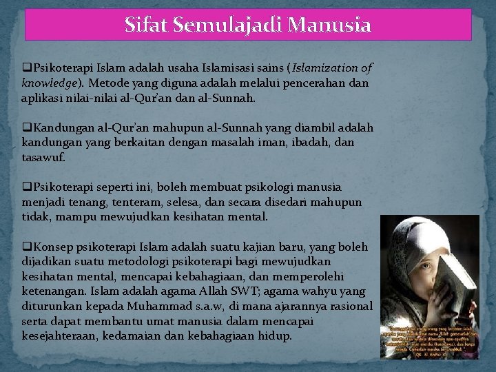 Sifat Semulajadi Manusia q. Psikoterapi Islam adalah usaha Islamisasi sains (Islamization of knowledge). Metode