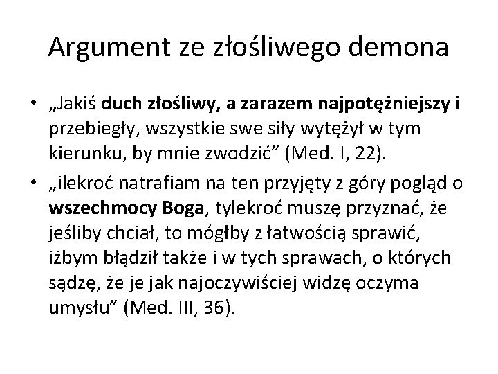 Argument ze złośliwego demona • „Jakiś duch złośliwy, a zarazem najpotężniejszy i przebiegły, wszystkie