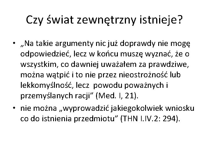 Czy świat zewnętrzny istnieje? • „Na takie argumenty nic już doprawdy nie mogę odpowiedzieć,