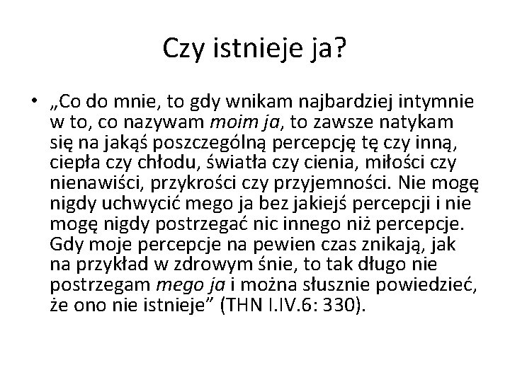 Czy istnieje ja? • „Co do mnie, to gdy wnikam najbardziej intymnie w to,