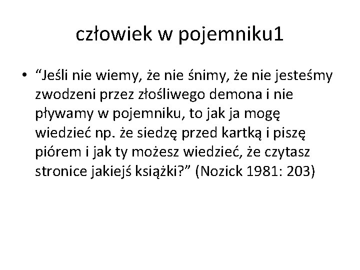 człowiek w pojemniku 1 • “Jeśli nie wiemy, że nie śnimy, że nie jesteśmy