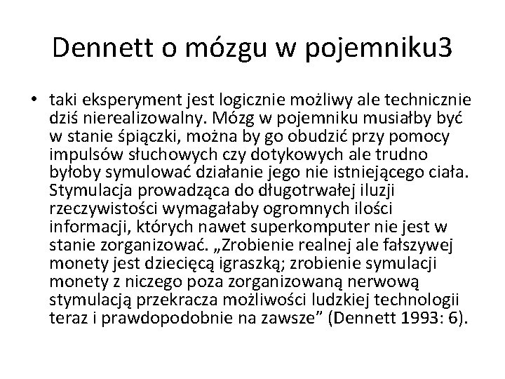 Dennett o mózgu w pojemniku 3 • taki eksperyment jest logicznie możliwy ale technicznie