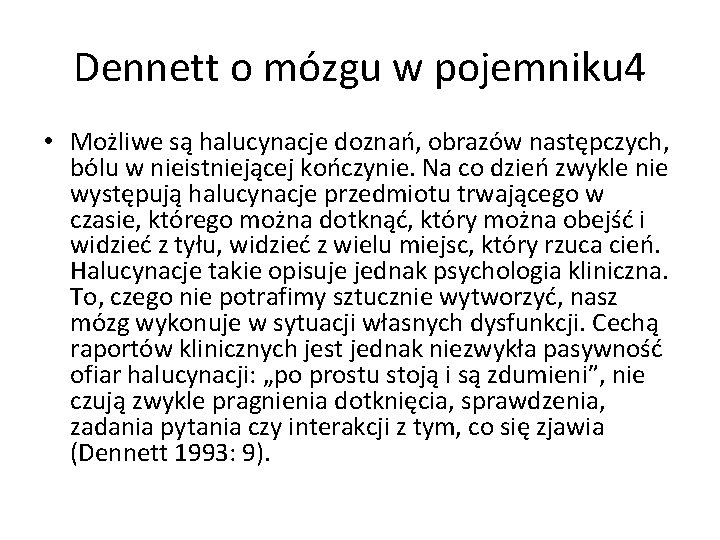 Dennett o mózgu w pojemniku 4 • Możliwe są halucynacje doznań, obrazów następczych, bólu