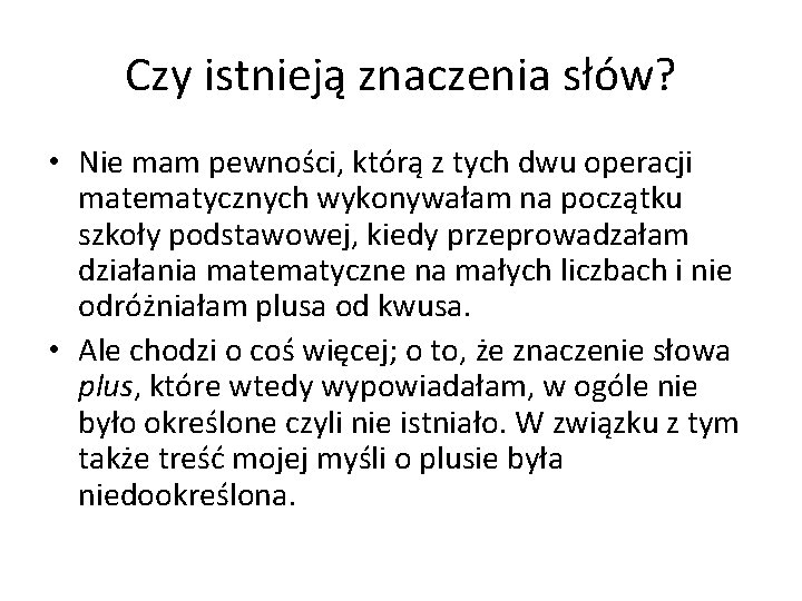 Czy istnieją znaczenia słów? • Nie mam pewności, którą z tych dwu operacji matematycznych