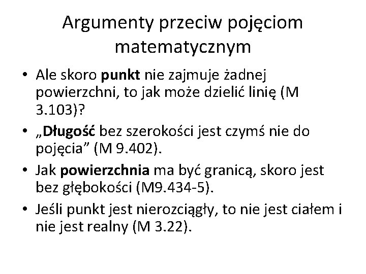 Argumenty przeciw pojęciom matematycznym • Ale skoro punkt nie zajmuje żadnej powierzchni, to jak