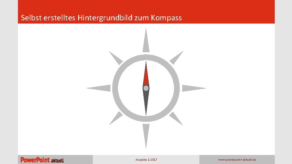 Selbst erstelltes Hintergrundbild zum Kompass Ausgabe 1 -2017 www. powerpoint-aktuell. de 