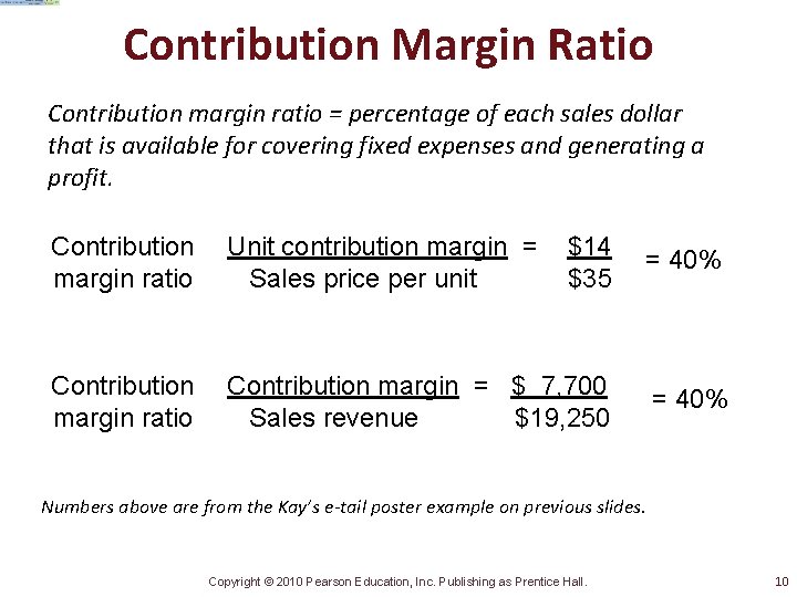 Contribution Margin Ratio Contribution margin ratio = percentage of each sales dollar that is