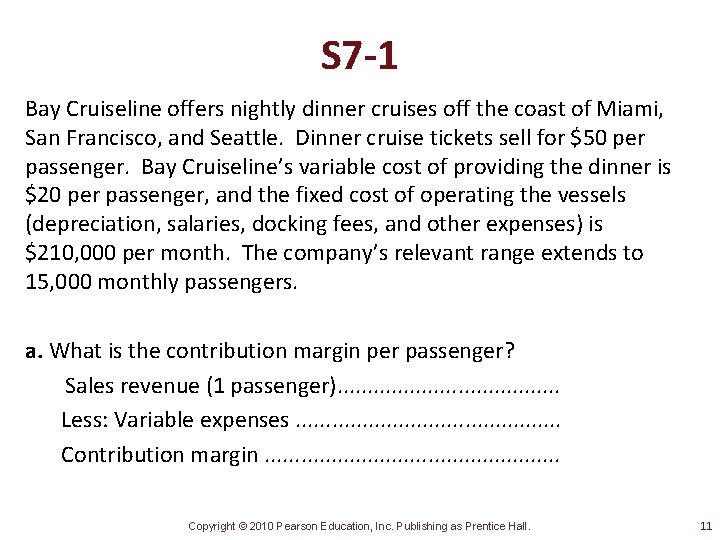 S 7 -1 Bay Cruiseline offers nightly dinner cruises off the coast of Miami,