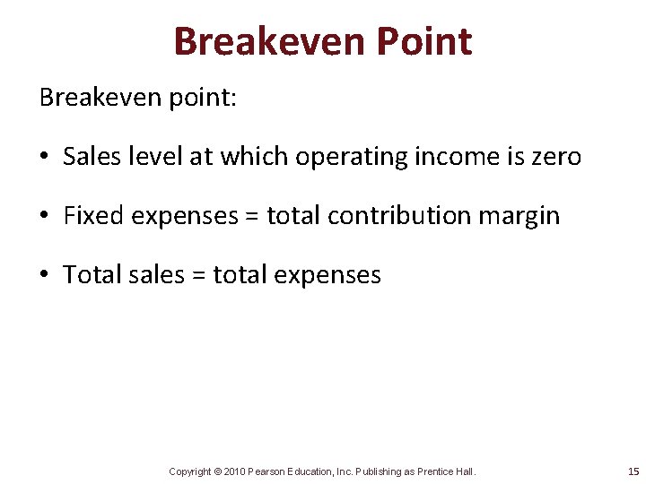 Breakeven Point Breakeven point: • Sales level at which operating income is zero •
