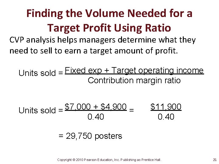 Finding the Volume Needed for a Target Profit Using Ratio CVP analysis helps managers