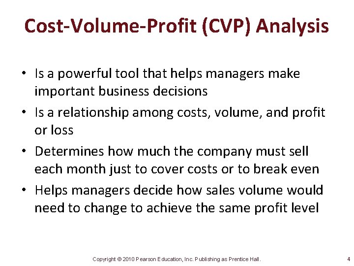 Cost-Volume-Profit (CVP) Analysis • Is a powerful tool that helps managers make important business