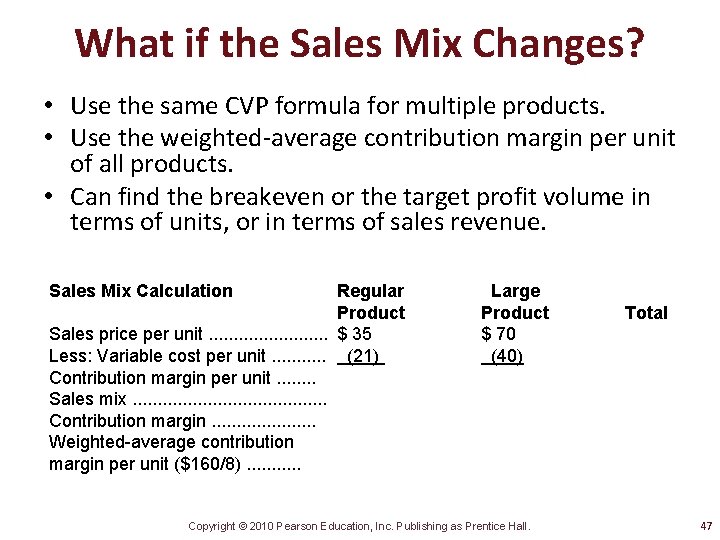 What if the Sales Mix Changes? • Use the same CVP formula for multiple