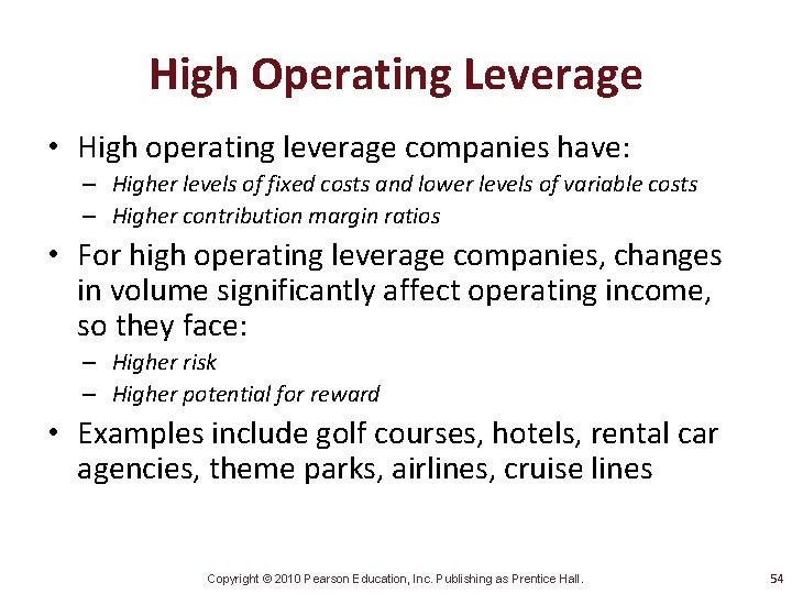 High Operating Leverage • High operating leverage companies have: – Higher levels of fixed
