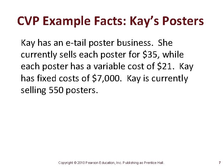 CVP Example Facts: Kay’s Posters Kay has an e-tail poster business. She currently sells