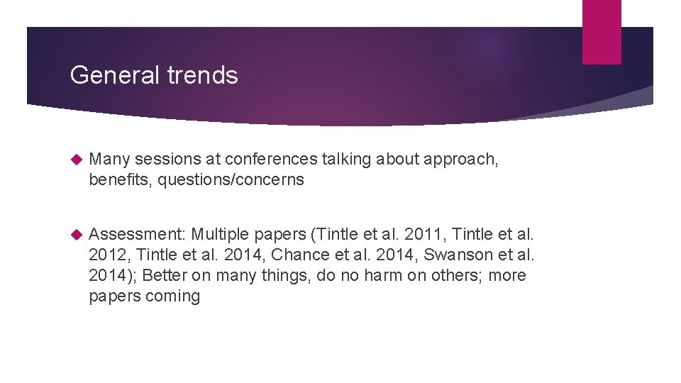 General trends Many sessions at conferences talking about approach, benefits, questions/concerns Assessment: Multiple papers