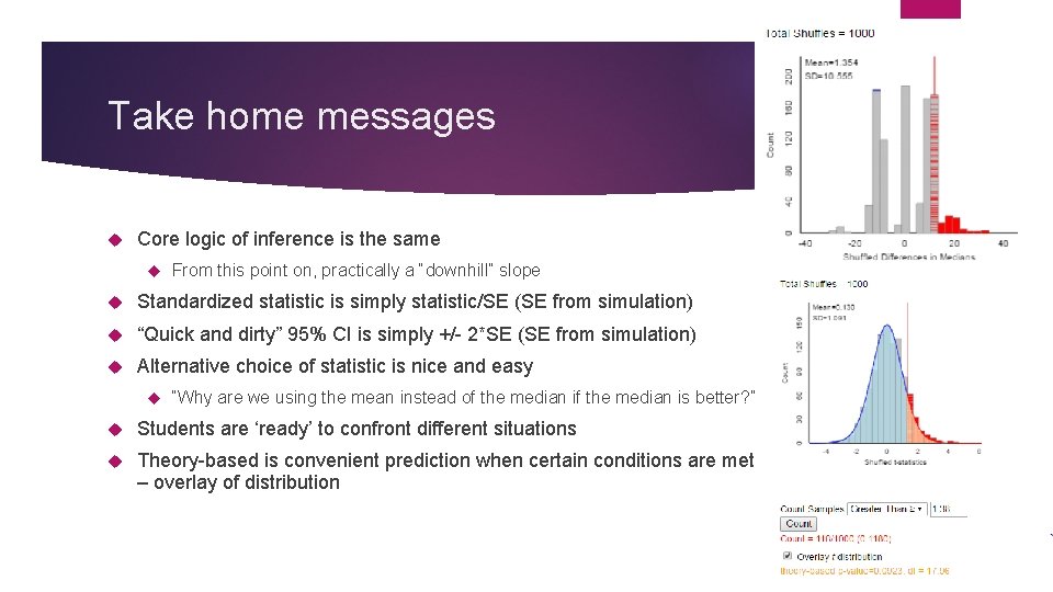 Take home messages Core logic of inference is the same From this point on,