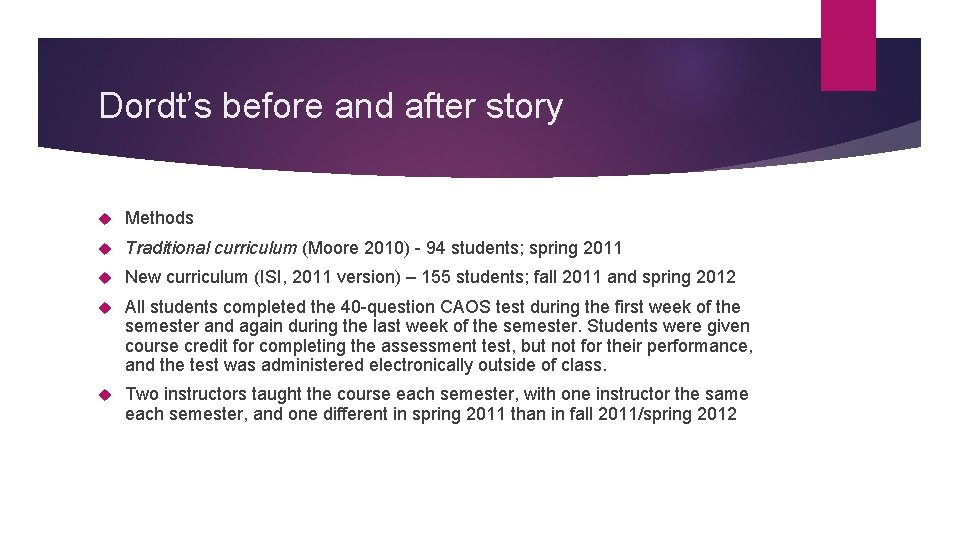 Dordt’s before and after story Methods Traditional curriculum (Moore 2010) - 94 students; spring Dordt’s before and after story Methods Traditional curriculum (Moore 2010) - 94 students; spring