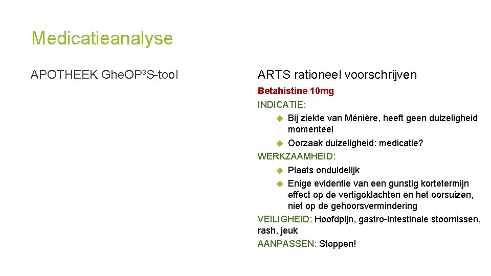 Medicatieanalyse APOTHEEK Ghe. OP³S-tool ARTS rationeel voorschrijven Betahistine 10 mg INDICATIE: Bij ziekte van