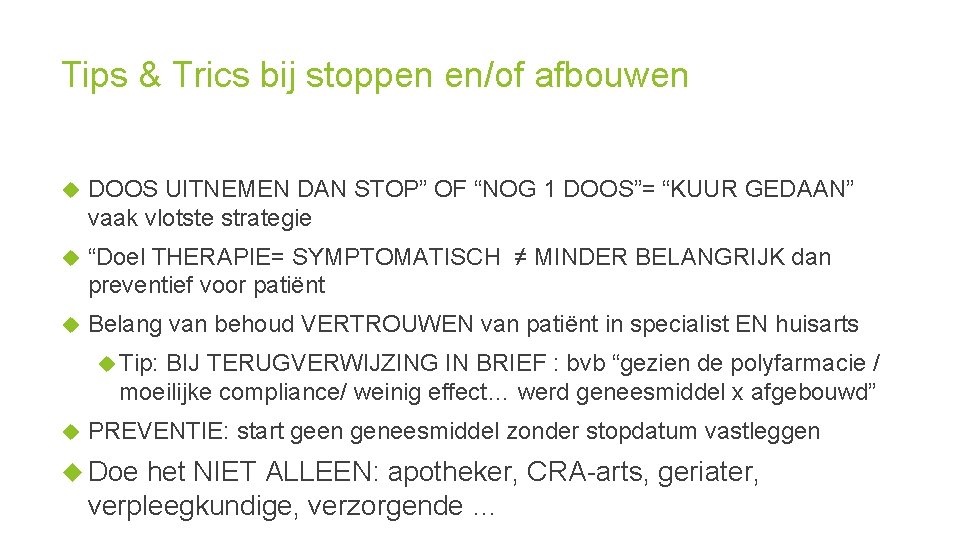 Tips & Trics bij stoppen en/of afbouwen DOOS UITNEMEN DAN STOP” OF “NOG 1