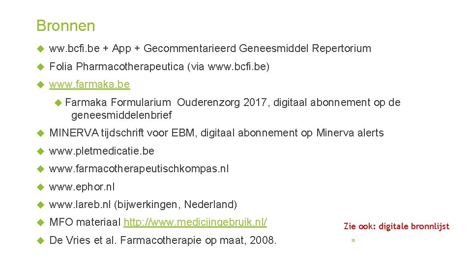 Bronnen ww. bcfi. be + App + Gecommentarieerd Geneesmiddel Repertorium Folia Pharmacotherapeutica (via www.