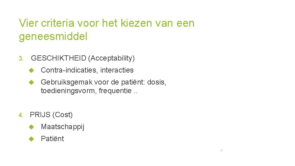 Vier criteria voor het kiezen van een geneesmiddel 3. 4. GESCHIKTHEID (Acceptability) Contra-indicaties, interacties