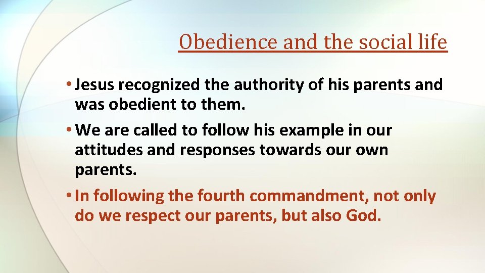 Obedience and the social life • Jesus recognized the authority of his parents and