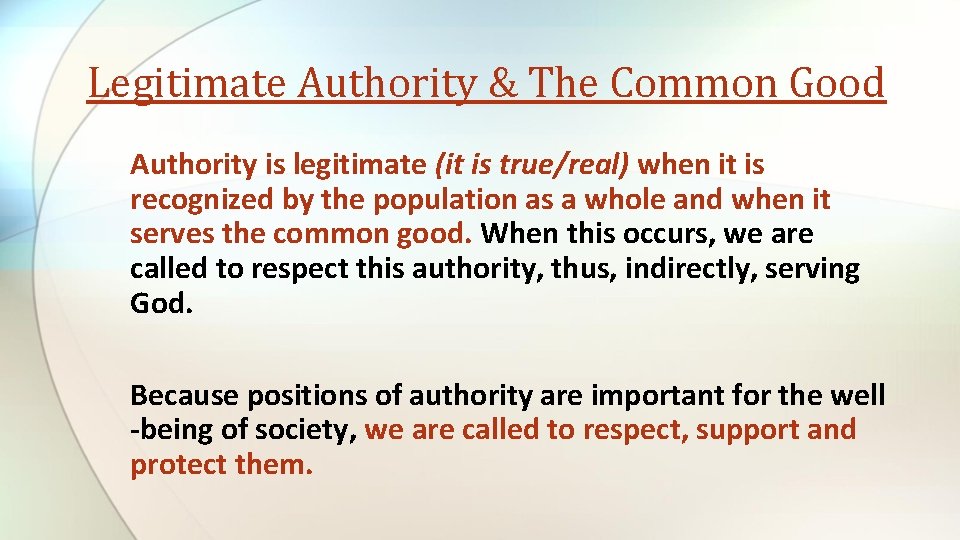 Legitimate Authority & The Common Good Authority is legitimate (it is true/real) when it