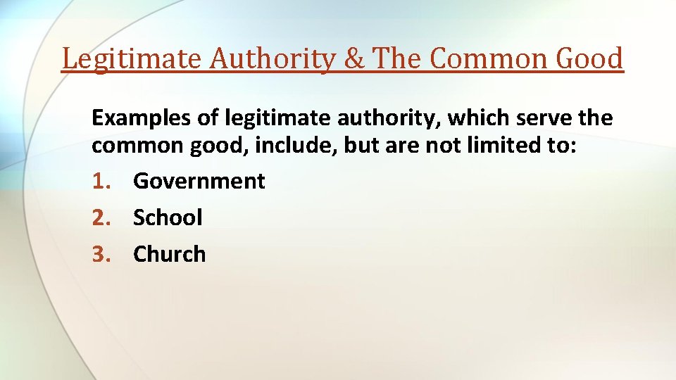 Legitimate Authority & The Common Good Examples of legitimate authority, which serve the common