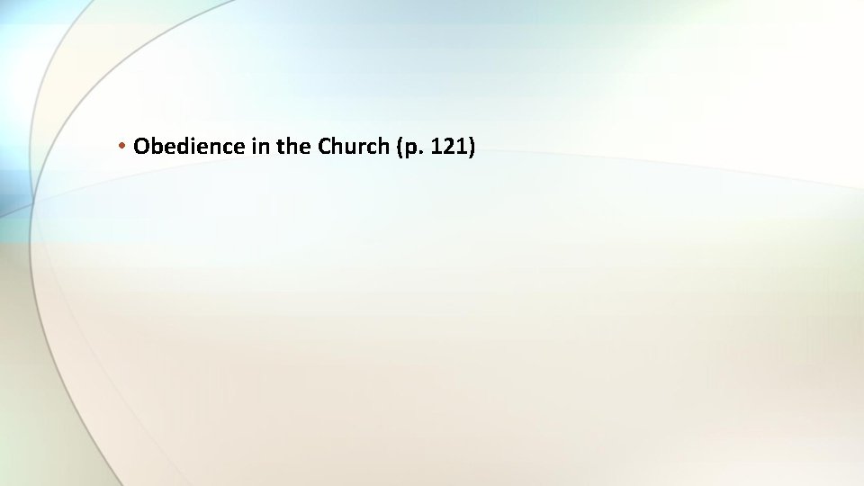  • Obedience in the Church (p. 121) 