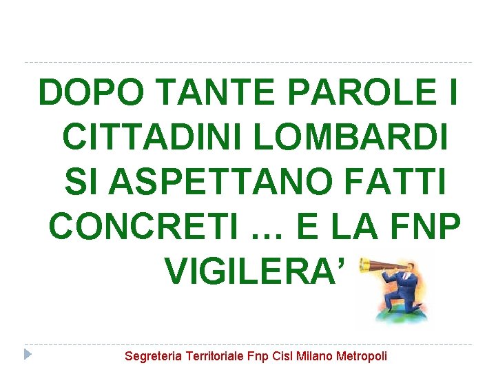 DOPO TANTE PAROLE I CITTADINI LOMBARDI SI ASPETTANO FATTI CONCRETI … E LA FNP