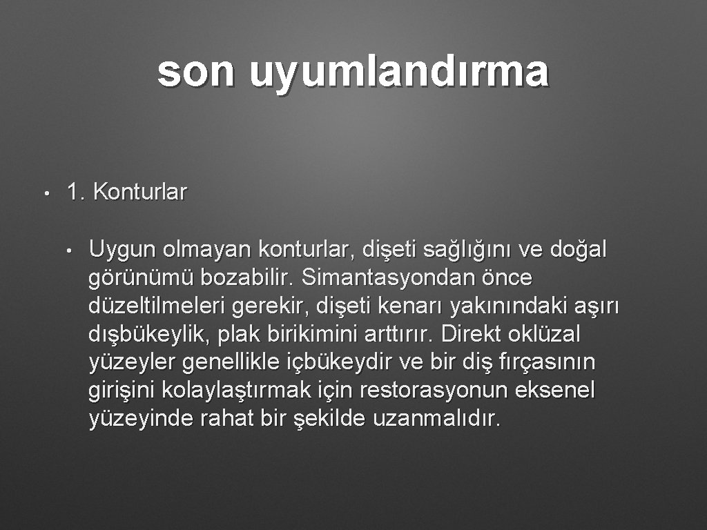 son uyumlandırma • 1. Konturlar • Uygun olmayan konturlar, dişeti sağlığını ve doğal görünümü