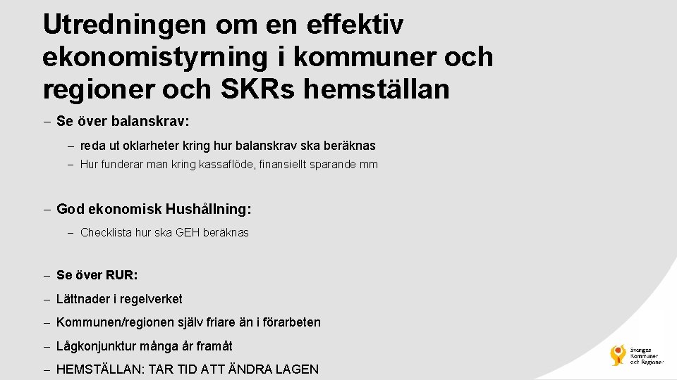 Utredningen om en effektiv ekonomistyrning i kommuner och regioner och SKRs hemställan Se över