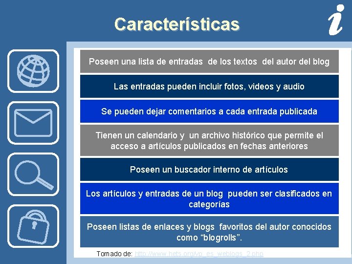 Características Poseen una lista de entradas de los textos del autor del blog Las