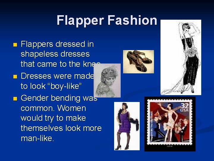 Flapper Fashion n Flappers dressed in shapeless dresses that came to the knee. Dresses