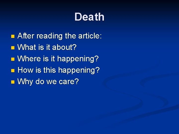 Death After reading the article: n What is it about? n Where is it